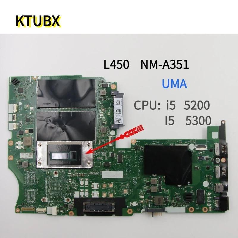  L450 Ʈ   CPU : I5 5200/ I5 5300 NM-A351 UMA   DDR3L 100% ü ׽Ʈ Ϸ